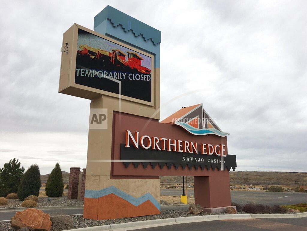 Noel Lyn Smith This photo taken March 17, 2020, shows the Northern Edge Casino in Upper Fruitland, New Mexico, on the Navajo Nation. Tribes across the country have closed casinos to help slow the spread of the new coronavirus. In the U.S. Southwest, the leader of the Navajo Nation restricted travel for employees who answer to him and wrote letters to federal officials saying anyone pulled away from duty at federal health care facilities on the vast reservation wouldn't be welcome back for 45 days. (Noel Lyn Smith,The Daily Times via AP)