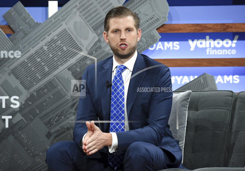 Evan Agostini FIL- In this Oct. 10, 2019 file photo, Trump Organization executive vice president Eric Trump participates in the Yahoo Finance All Markets Summit at Union West in New York. Trump is scheduled to speak via video on Monday, Oct. 5, 2020, with New York state investigators probing his family's business practices, according to court papers filed Friday, Oct. 3. (Photo by Evan Agostini/Invision/AP, File)