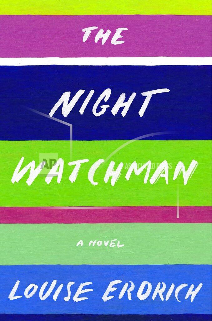 Uncredited This cover image released by Harper shows "The Night Watchman" by Louis Erdrich, winner of the Pulitzer Prize for Fiction. (Harper via AP)