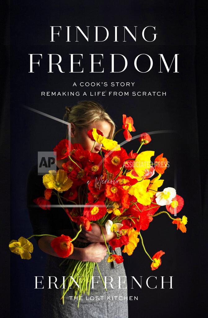 This cover image released by Celadon shows "Finding Freedom: A Cook's story Remaking a Life from Scratch" by Erin French. (Celadon via AP)