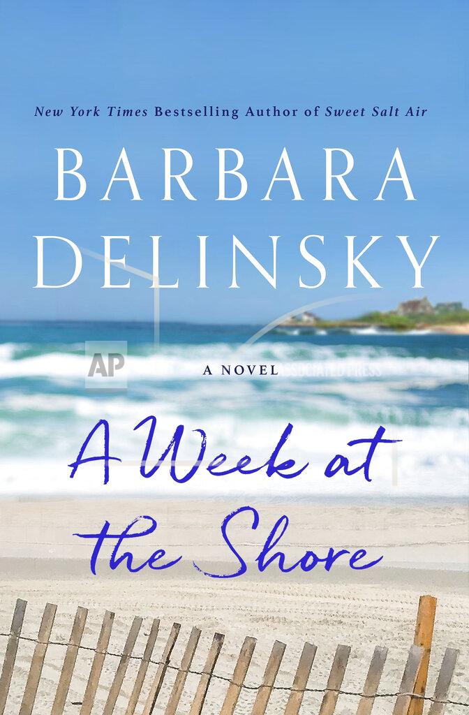 This image released by St. Martin's Press shows "A Week at the Shore" by Barbara Delinsky. In Delinsky's “A Week at the Shore,” a New Yorker confronts family issues during a visit to the Rhode Island beach house where she spent summers as a child. (St. Martin's Press via AP)