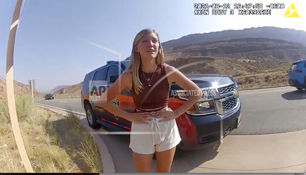 Uncredited This police camera video provided by The Moab Police Department shows Gabrielle “Gabby” Petito talking to a police officer after police pulled over the van she was traveling in with her boyfriend, Brian Laundrie, near the entrance to Arches National Park on Aug. 12, 2021. The couple was pulled over while they were having an emotional fight. Petito was reported missing by her family a month later and is now the subject of a nationwide search. (The Moab Police Department via AP)