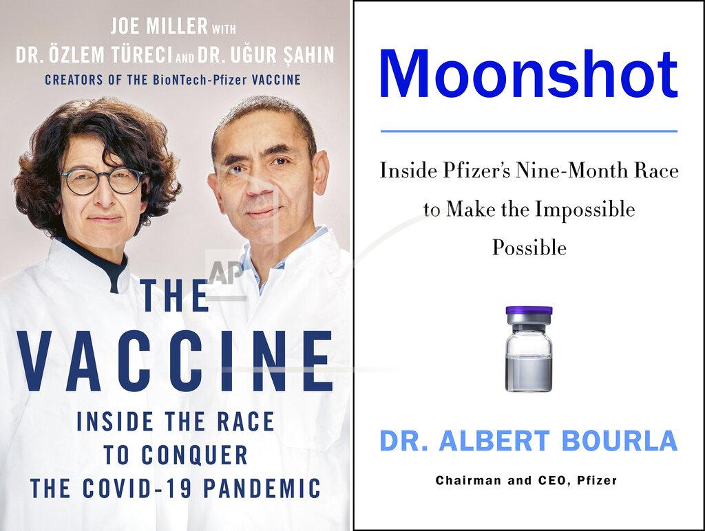 Uncredited This combination of book cover images shows "The Vaccine: Inside the Race to Conquer the COVID-19 Pandemic" by Joe Miller with Dr. Ozlem Tureci and Dr. Uger Sahin, left, and "Moonshot: Inside Pfizer's Nine-Month Race to Make the Impossible Possible" by Pfizer CEO Dr. Albert Bourla. "Moonshot" is scheduled for release on Nov. 9, and "The Vaccine" is scheduled for Nov. 16. (St. Martin's Press via AP, left, and HarperCollins via AP)