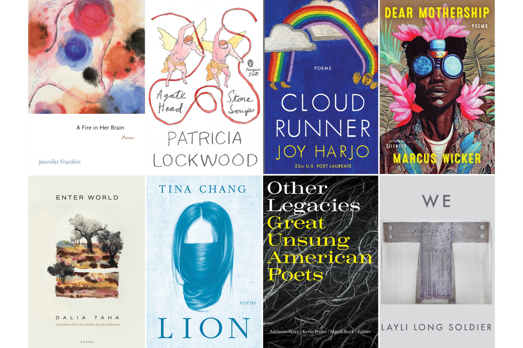 This combination of cover images show poetry books, top row from left, "A Fire in Her Brain: Poems" by Jennifer Franklin, "Agate Head/Stone Soup" by Patricia Lockwood, "Cloud Runner: Poems" by Joy Harjo, "Dear Mothership: Poems" by Marcus Wicker, bottom row from left, "Enter World: Poems" by Dalia Taha, "Lion: Poems" by Tina Chang, "Other Legacies: Great Unsung American Poets," and "We" by Layli Long Soldier. (Princeton University Press/Penguin Books/W. W. Norton/Ecco/Graywolf Press/W. W. Norton/Wesleyan University Press/Graywolf Press via AP)