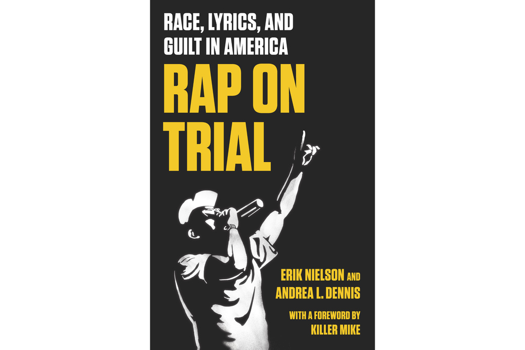 This book cover image released by The New Press shows "Rap on Trial: Race, Lyrics, and Guilt in America" by Erik Nielson and Andrea L. Dennis. (The New Press via AP)