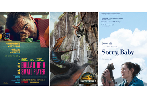 This combination of images show promotional art for the films, from left, "Ballad of a Small Player," "Jurassic World Rebirth," and "Sorry, Baby." (Netflix/Universal/A24 via AP) This combination of images show promotional art for the films, from left, "Ballad of a Small Player," "Jurassic World Rebirth," and "Sorry, Baby." (Netflix/Universal/A24 via AP)